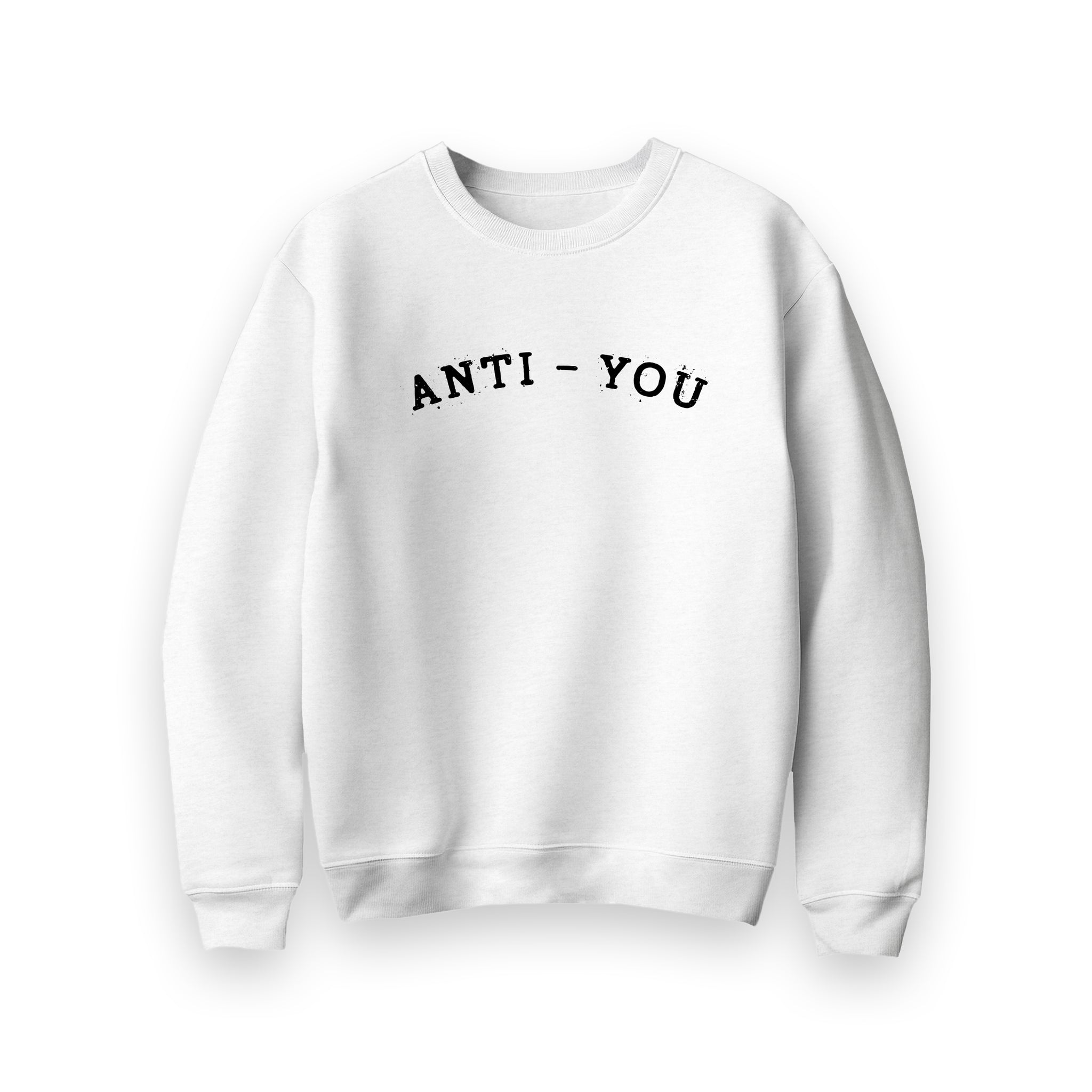 Anti-You Sweatshirt