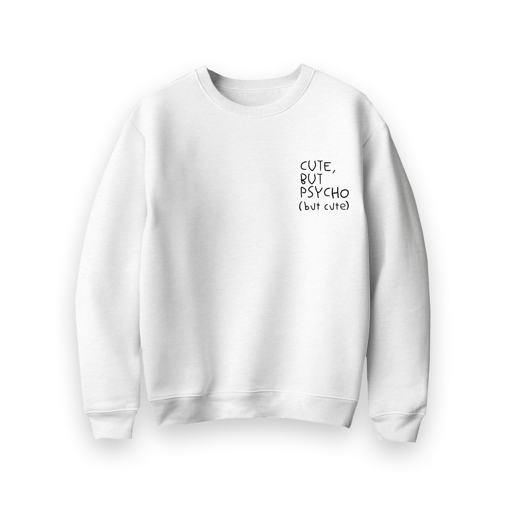 Cute But Psycho Sweatshirt