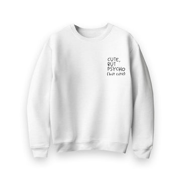 Cute But Psycho Sweatshirt