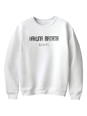 Hakuna Matata Bitch Sweatshirt