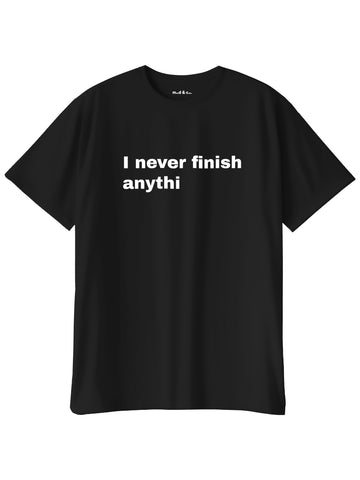 I Never Finish Anythi Oversize T-Shirt