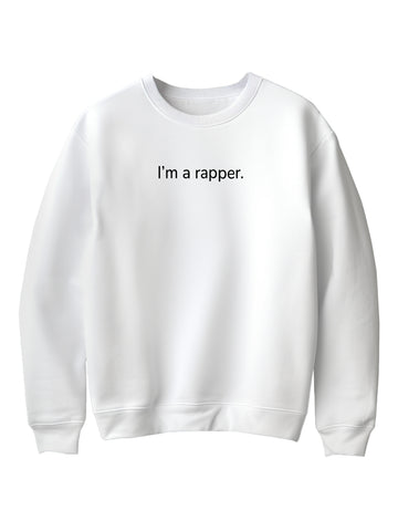 I'm A Rapper Sweatshirt
