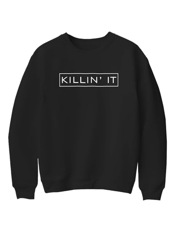 Killin' it Sweatshirt