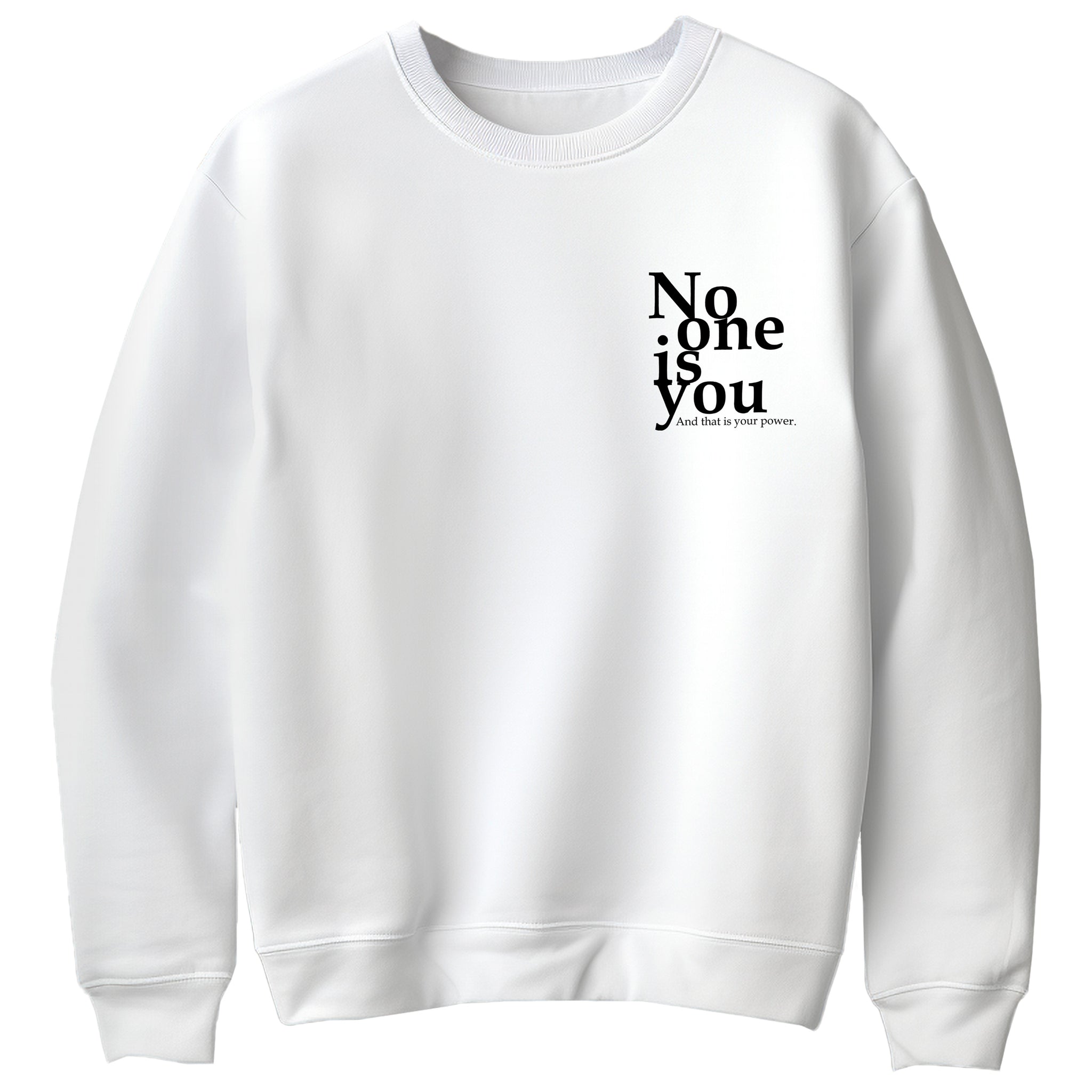 No One is You Sweatshirt