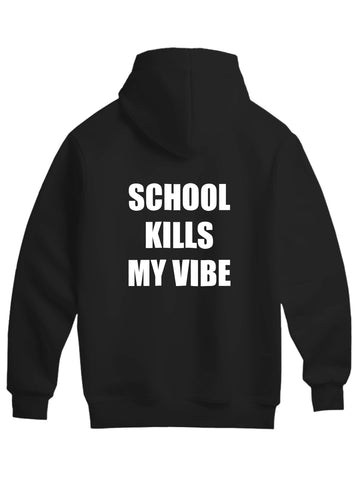 School Kills My Vibe Hoodie