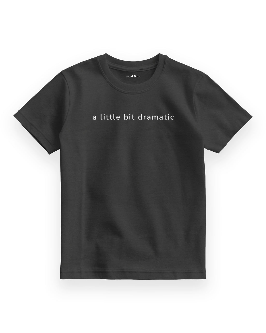 A Little Bit Dramatic Çocuk T-Shirt