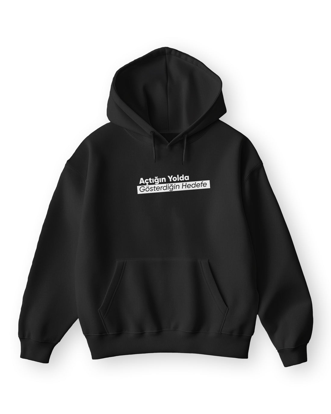 Açtığın Yolda Gösterdiğin Hedefe Hoodie