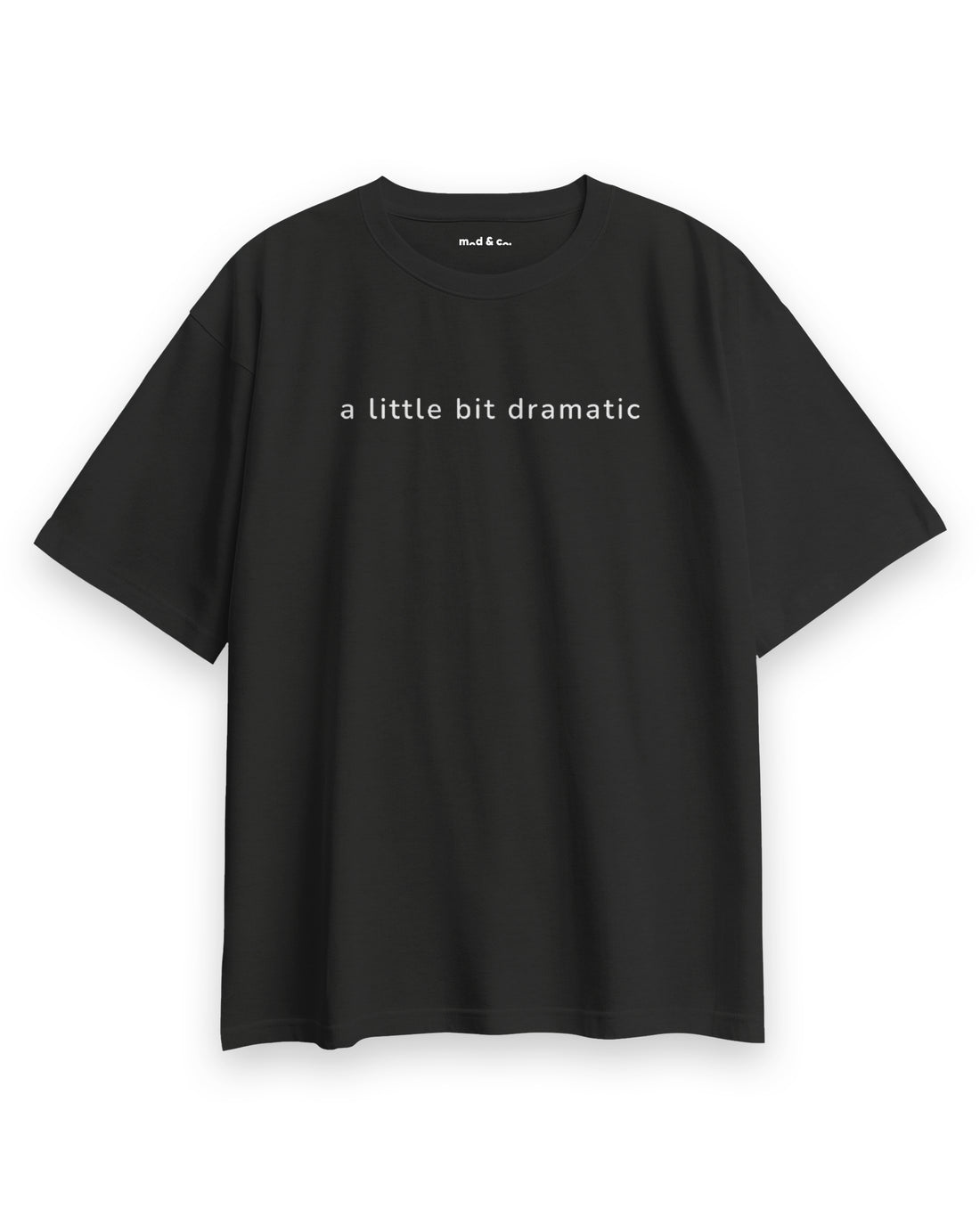 A Little Bit Dramatic Oversize T-Shirt