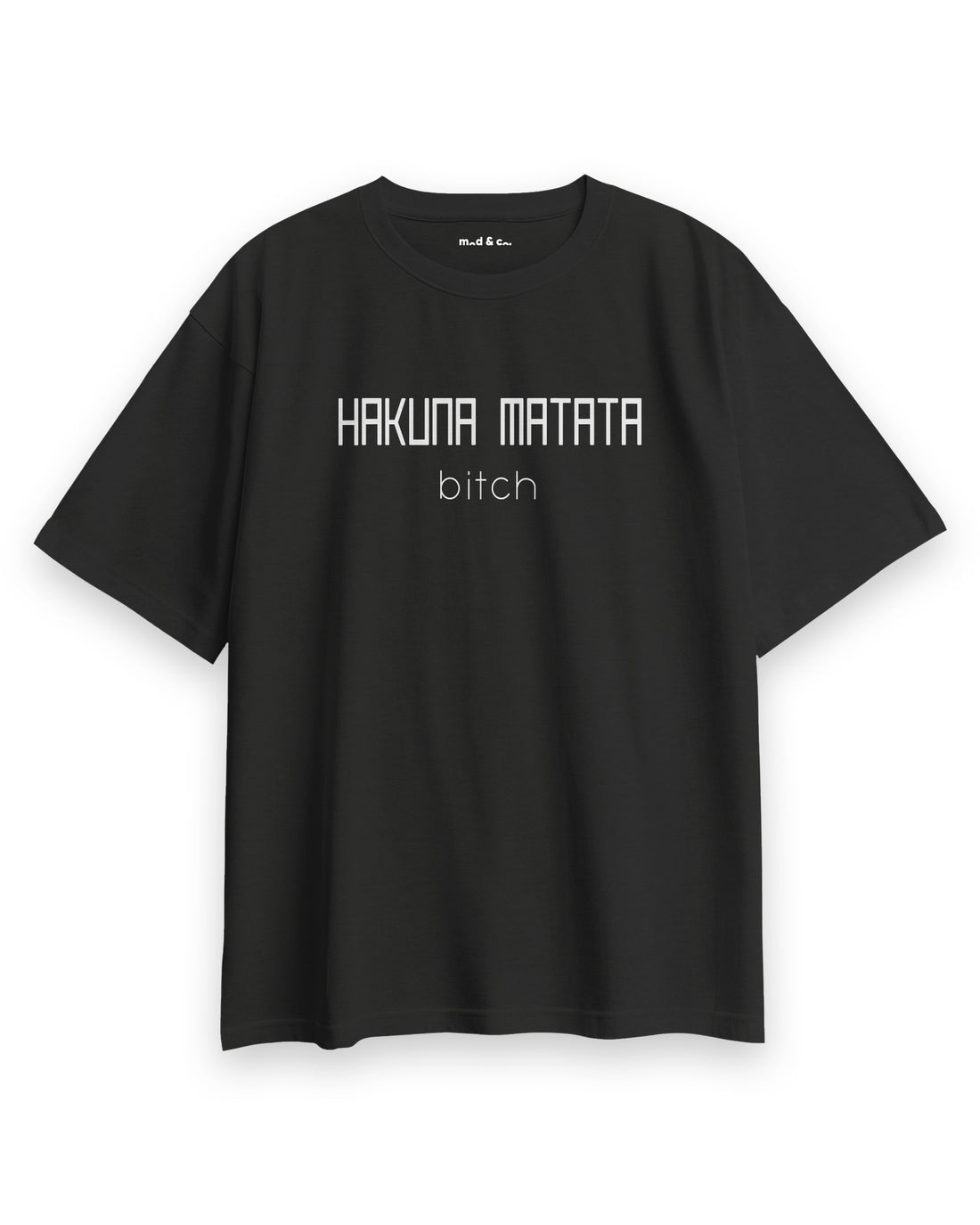 Hakuna Matata Bitch Oversize T-Shirt