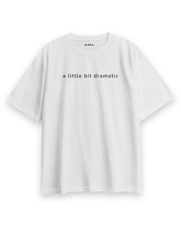 A Little Bit Dramatic Oversize T-Shirt