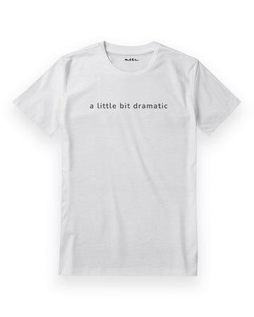 A Little Bit Dramatic Regular T-Shirt