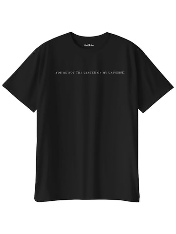 You're Not The Center of My Universe Oversize T-Shirt